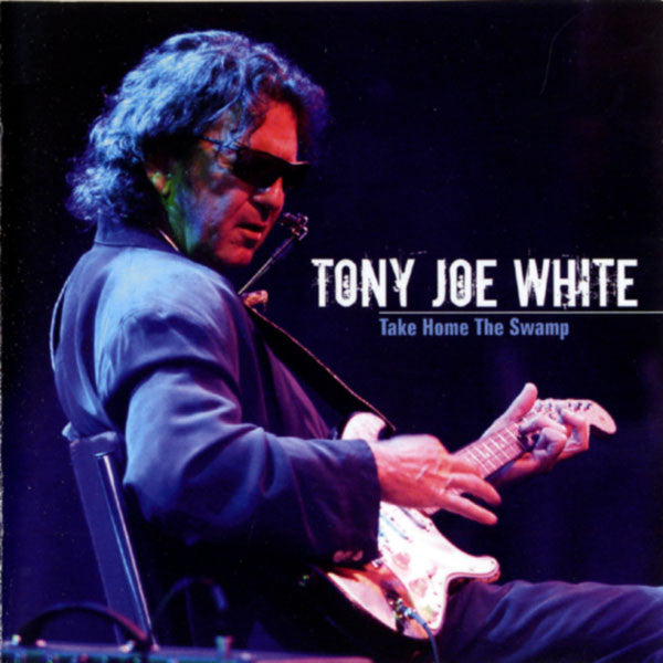 WHITE, TONY JOE - TAKE HOME THE SWAMP: LIVE