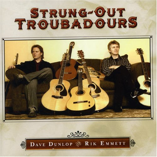 DUNLOP, DAVE & RIK EMMETT - STRUNG-OUT TROUBADOURS