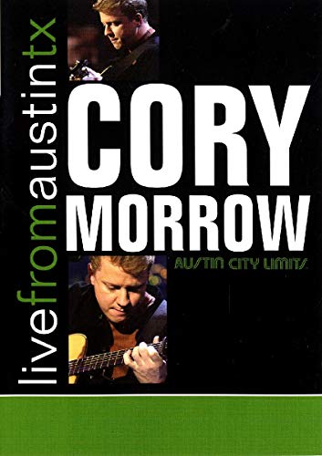 CORY MORROW: LIVE FROM AUSTIN, TX: AUSTIN CITY LIMITS