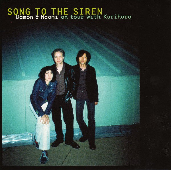 DAMON & NAOMI - SONG TO THE SIREN: LIVE