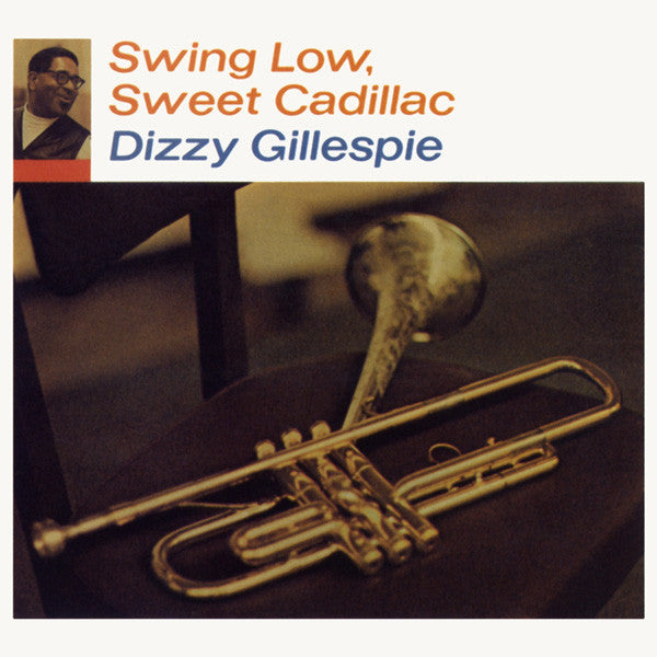 GILLESPIE, DIZZY - SWING LOW, SWEET CADILLAC
