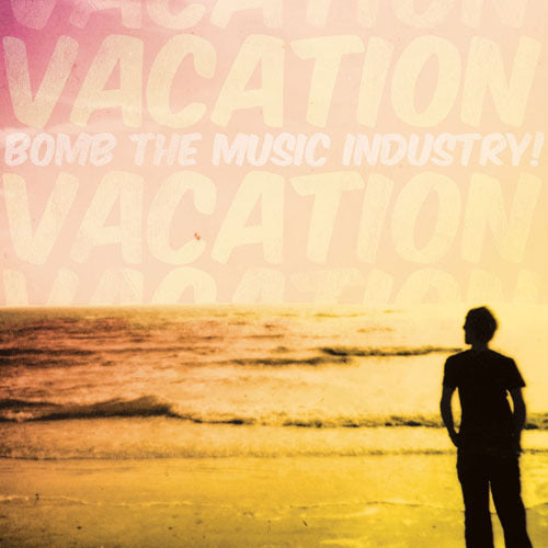 BOMB THE MUSIC INDUSTRY - VACATION
