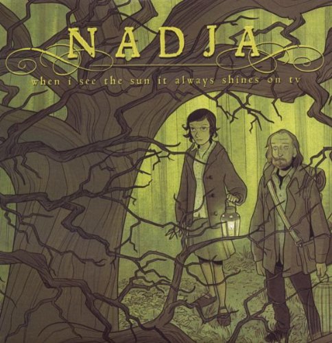 NADJA - WHEN I SEE THE SUN ALWAYS SHINES ON TV