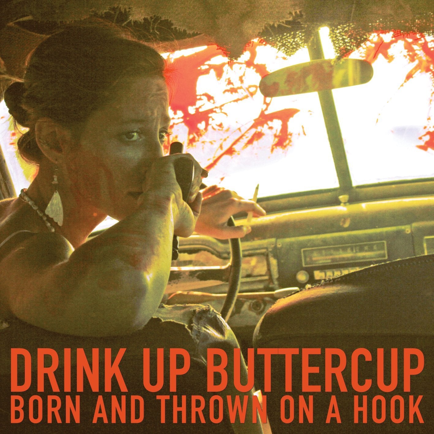 DRINK UP BUTTERCUP - BORN & THROWN ON A HOOK