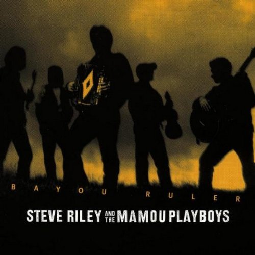 RILEY, STEVE & THE MAMOU PLAYBOYS - BAYOU RULER