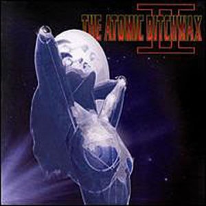 ATOMIC BITCHWAX - II