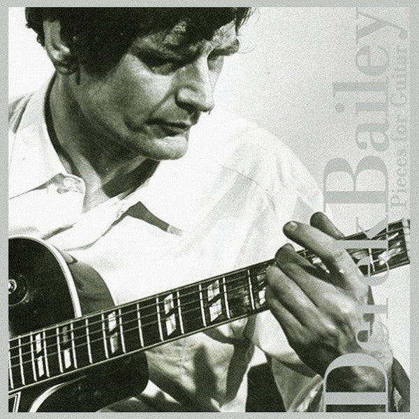 BAILEY, DEREK - PIECES FOR GUITAR