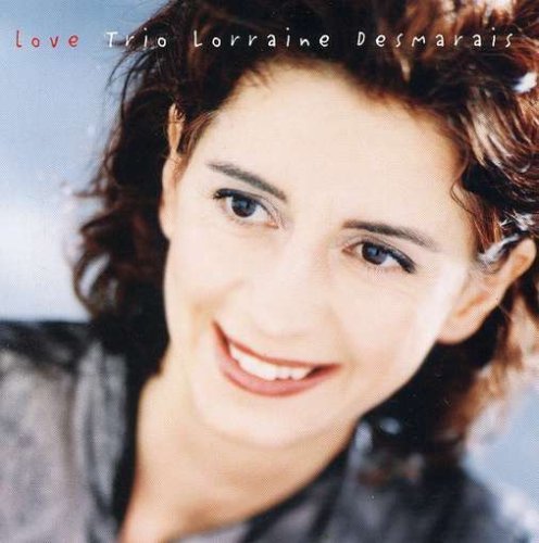 DESMARAIS, LORRAINE TRIO - LOVE