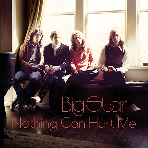 BIG STAR - NOTHING CAN HURT ME