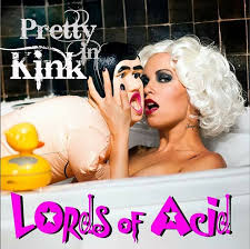 LORDS OF ACID - PRETTY IN KINK