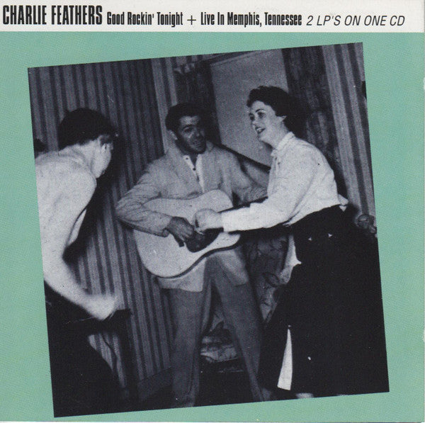 FEATHERS, CHARLIE - GOOD ROCKIN' TONIGHT! LIVE IN MEMPHIS,