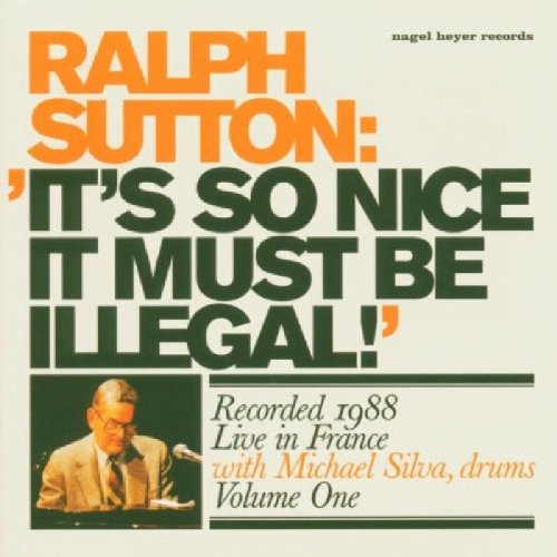 SUTTON, RALPH - IT'S SO NICE IT MUST BE ILLEGAL