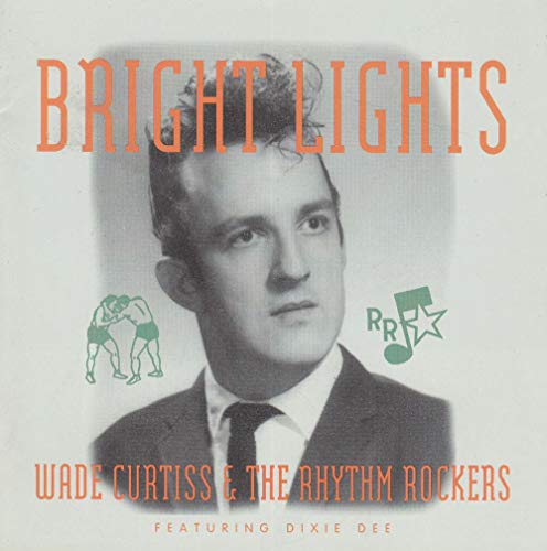 CURTISS, WADE & THE RHYTHM ROCKERS - BRIGHT LIGHTS