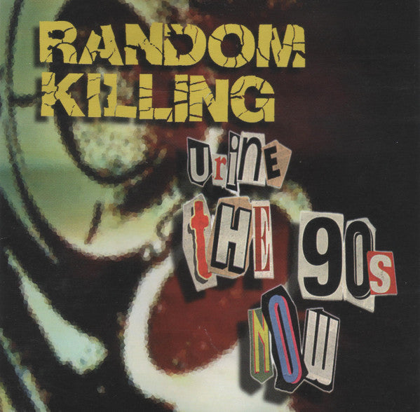 RANDOM KILLING - URINE THE 90S NOW