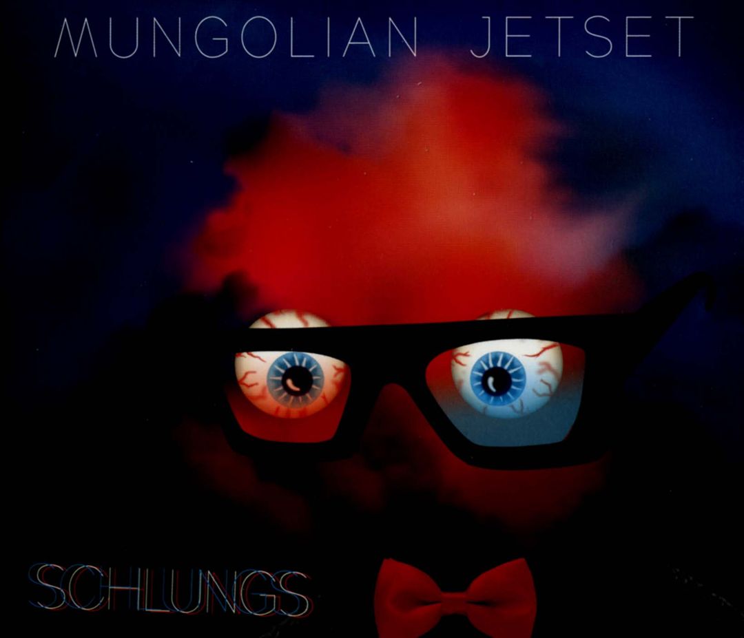 MUNGOLIAN JET SET - SCHLUNGS