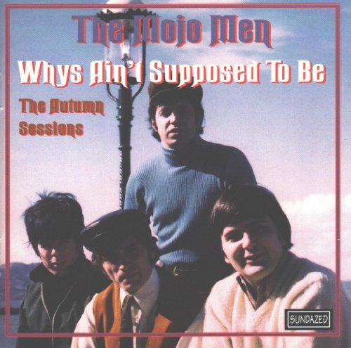 MOJO MEN - WHYS AIN'T SUPPOSED TO BE