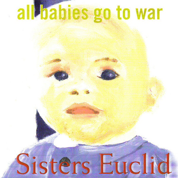 SISTERS EUCLID - ALL BABIES GO TO WAR