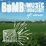 BOMB THE MUSIC INDUSTRY! - GET WARMER