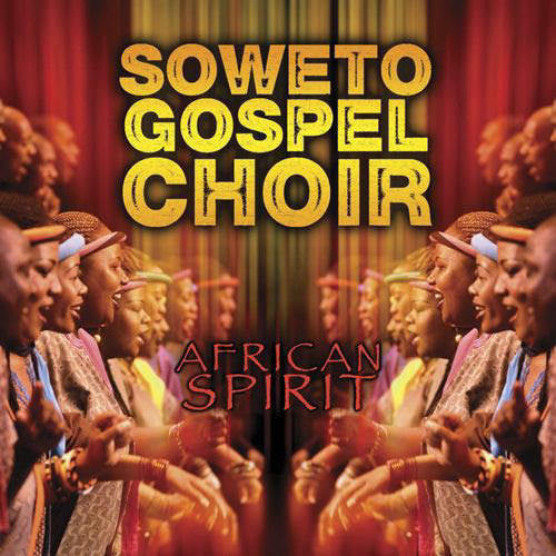 SOWETO GOSPEL CHOIR - AFRICAN SPIRIT