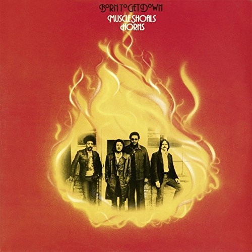 MUSCLE SHOALS HORNS - BORN TO GET DOWN