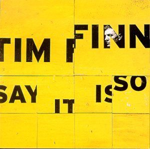 FINN, TIM (CROWDED HOUSE) - SAY IT IS SO