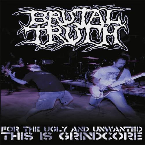 FOR THE UGLY AND UNWANTED: THIS IS GRINDCORE