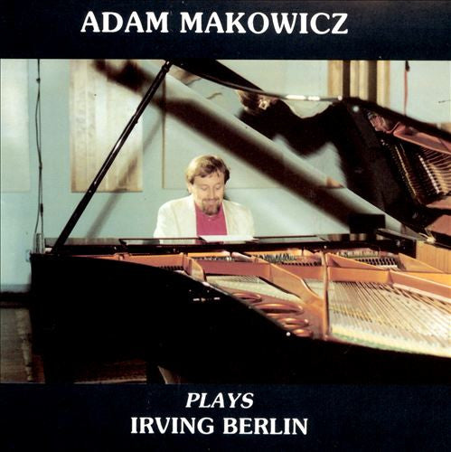 MAKOWICZ, ADAM - PLAYS IRVING BERLIN