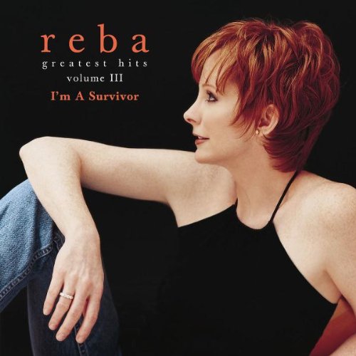 REBA MCENTIRE - GREATEST HITS VOL. 3: I'M A SURVIVOR