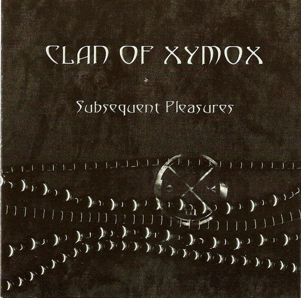 CLAN OF XYMOX - SUBSEQUENT PLEASURES (REMASTERED)