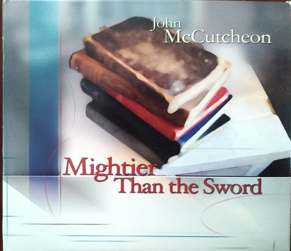 MCCUTCHEON, JOHN - MIGHTIER THAN THE SWORD