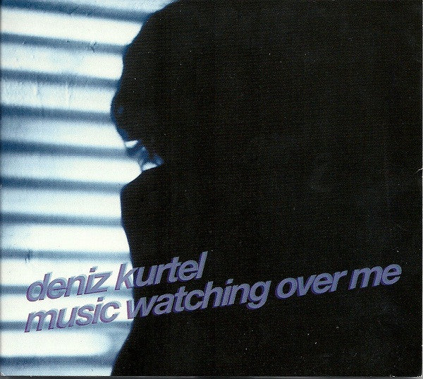KURTEL, DENIZ - MUSIC WATCHING OVER ME