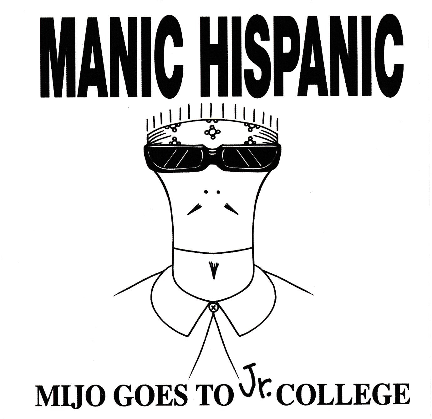 MANIC HISPANIC - MIJO GOES TO JR. COLLEGE