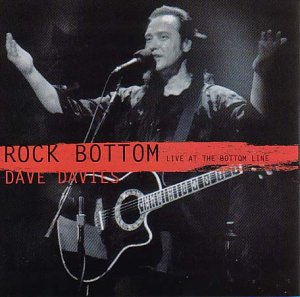 DAVIES, DAVE - ROCK BOTTOM-LIVE AT THE BOTTOM LINE