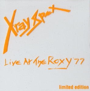 X-RAY SPEX - LIVE AT THE ROXY