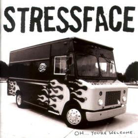 STRESSFACE - OH...YOU'RE WELCOME