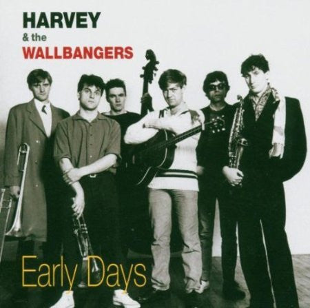HARVEY & THE WALLBANGERS - EARLY DAYS