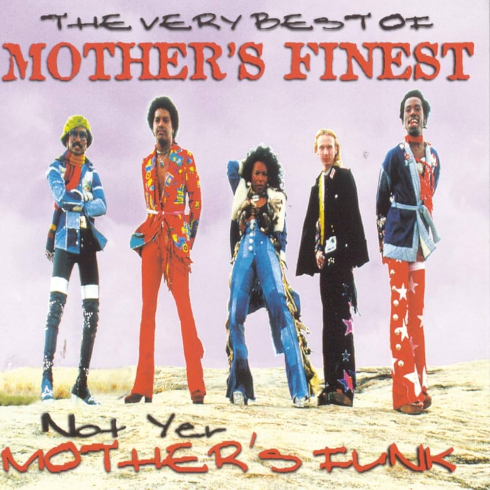 MOTHER'S FINEST - VERY BEST OF: NOT YER MOTHER'S FUNK