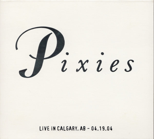 PIXIES - LIVE IN CALGARY, AB 04.19.04 (2CDS)