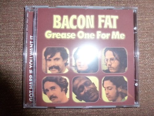 BACON FAT - GREASE ONE FOR ME