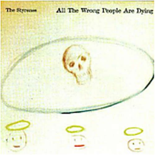 STYRENES - ALL THE WRONG PEOPLE ARE DYING
