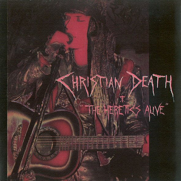 CHRISTIAN DEATH - HERETICS ALIVE