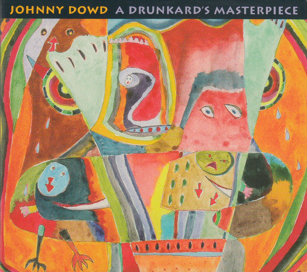 DOWD, JOHNNY - A DRUNKARD'S MASTERPIECE