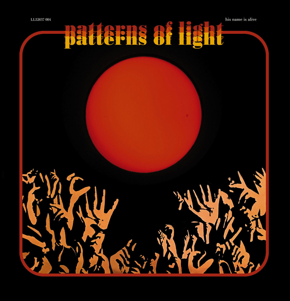 HIS NAME IS ALIVE - PATTERNS OF LIGHT