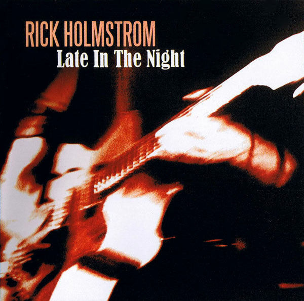 HOLMSTROM, RICK - LATE IN TEH NIGHT