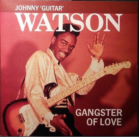 WATSON, JOHNNY GUITAR - GANGSTER OF LOVE