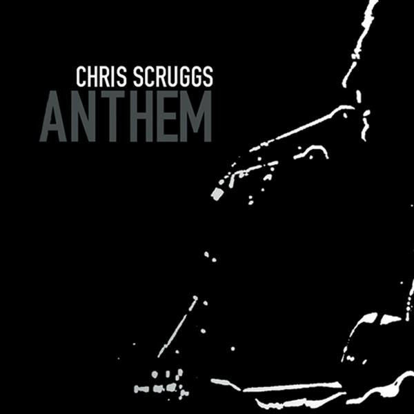 SCRUGGS, CHRIS - ANTHEM