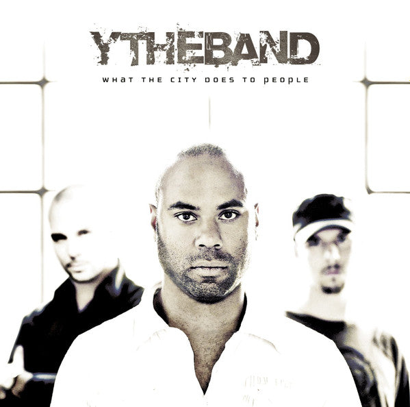 YTHEBAND - WHAT THE CITY DOES TO THE PEOPLE