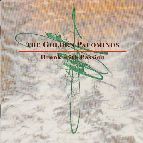 GOLDEN PALOMINOS - DRUNK WITH PASSION