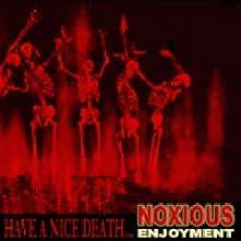 NOXIOUS ENJOYMENT - HAVE A NICE DEATH