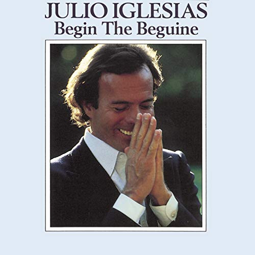 IGLESIAS, JULIO - BEGIN THE BEGUINE
